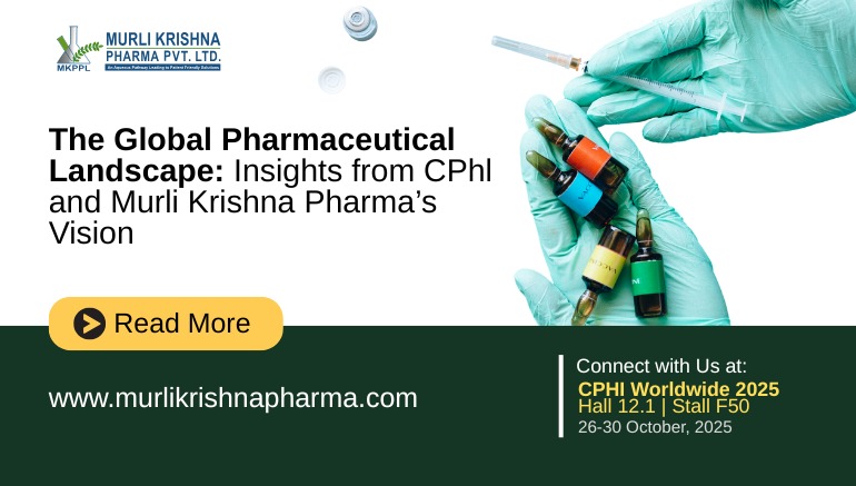 The Global Pharmaceutical Landscape: Insights from CPhl and Murli Krishna Pharma’s Vision
